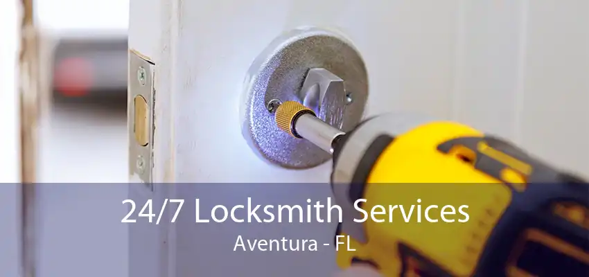 24/7 Locksmith Services Aventura - FL