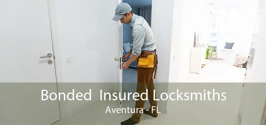 Bonded  Insured Locksmiths Aventura - FL