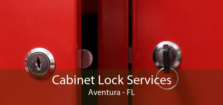 Cabinet Lock Services Aventura - FL