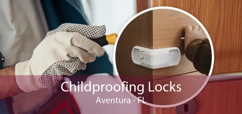 Childproofing Locks Aventura - FL