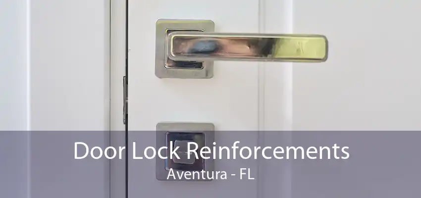 Door Lock Reinforcements Aventura - FL