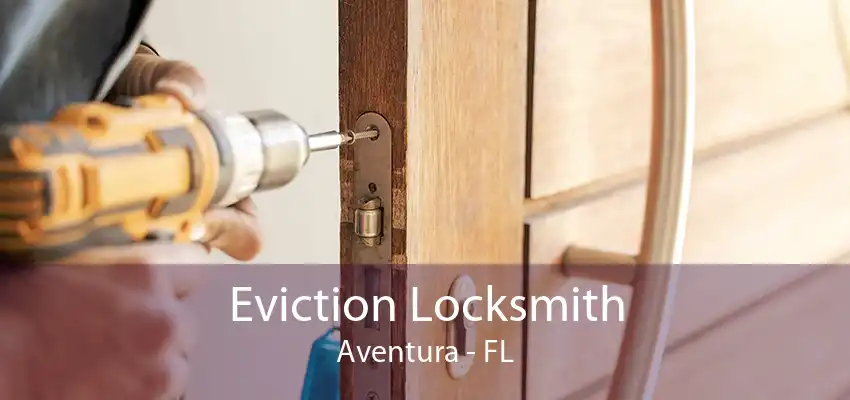 Eviction Locksmith Aventura - FL