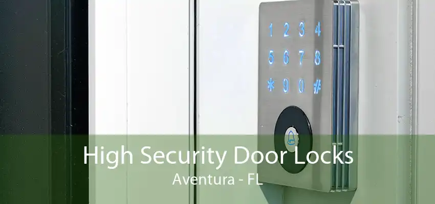 High Security Door Locks Aventura - FL