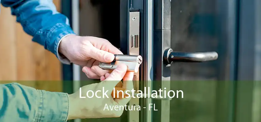 Lock Installation Aventura - FL