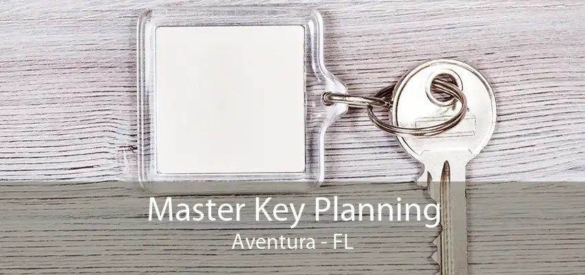 Master Key Planning Aventura - FL