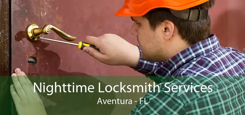 Nighttime Locksmith Services Aventura - FL