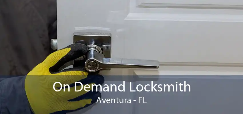 On Demand Locksmith Aventura - FL