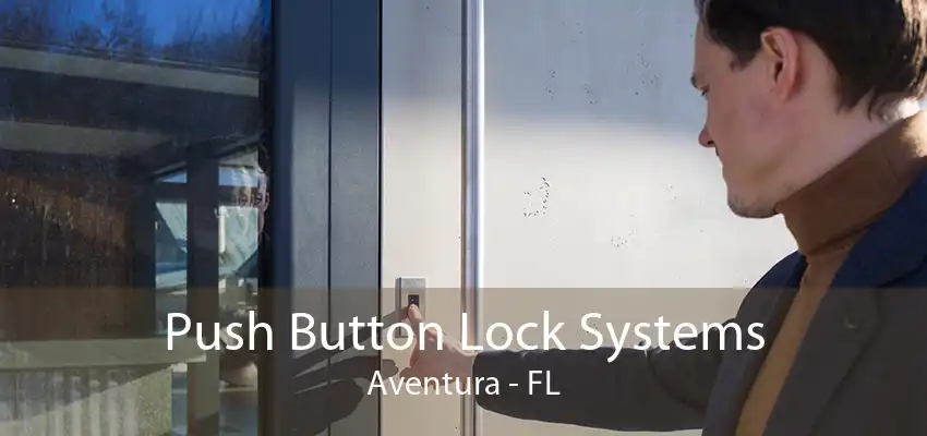 Push Button Lock Systems Aventura - FL