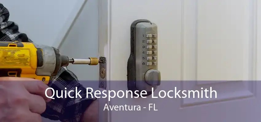 Quick Response Locksmith Aventura - FL