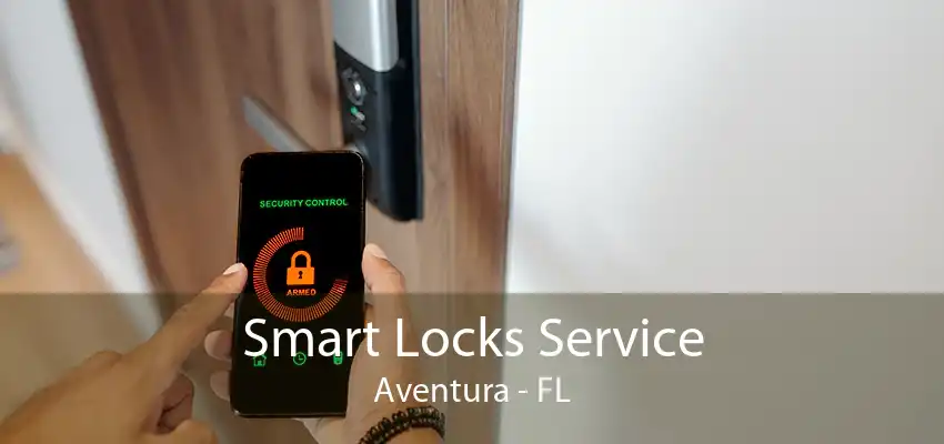 Smart Locks Service Aventura - FL