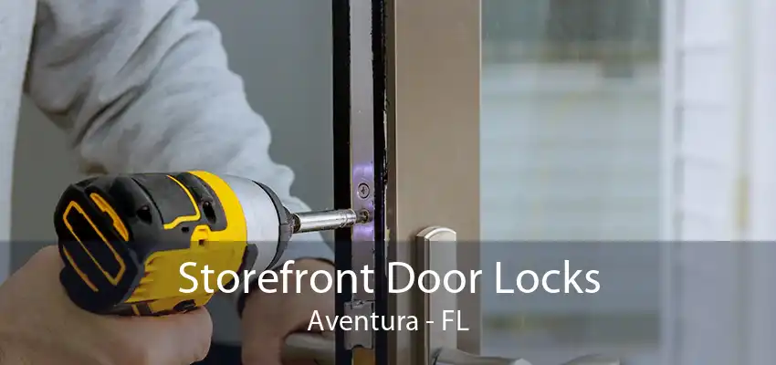 Storefront Door Locks Aventura - FL